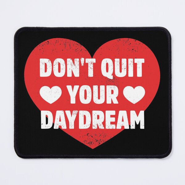 Item preview, Don't Quit Your Daydream designed and sold by blueveins.