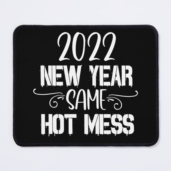 Item preview, 2022 New Year Same Hot Mess designed and sold by PeachesMommy.
