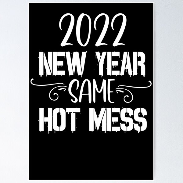 Item preview, 2022 New Year Same Hot Mess designed and sold by PeachesMommy.