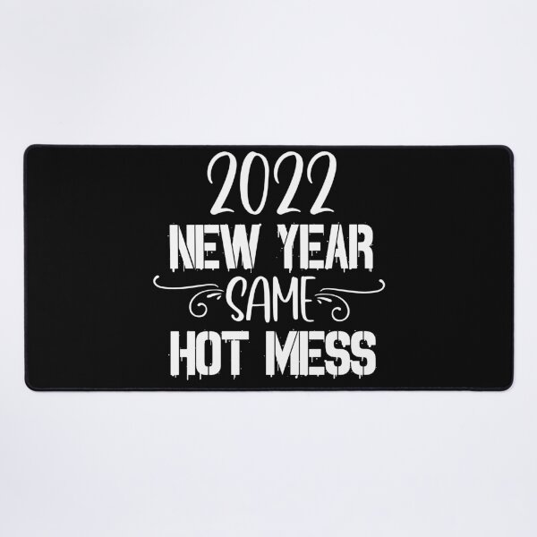 Item preview, 2022 New Year Same Hot Mess designed and sold by PeachesMommy.