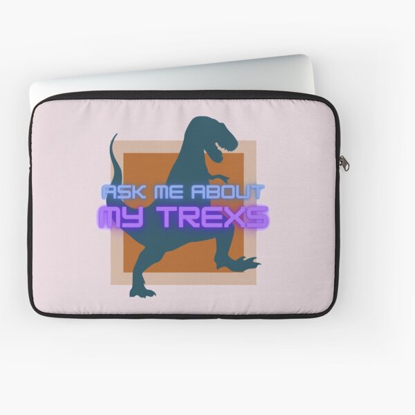Ask Me About My Trexs Pink Laptop Sleeve