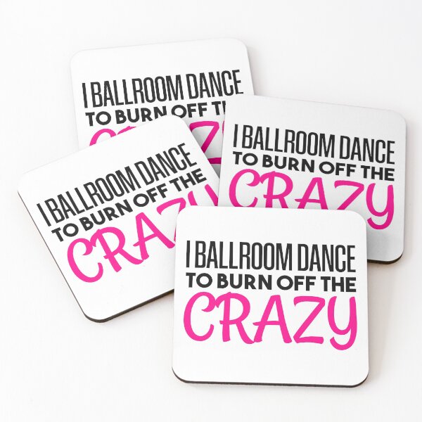 Item preview, I Ballroom Dance To Burn Off The Crazy designed and sold by BRILMO.