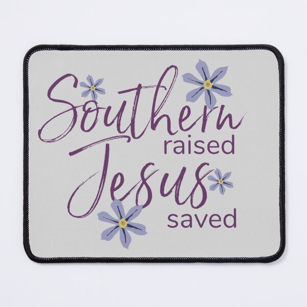 Artikelvorschau, Southern Raised Jesus gerettet entworfen und verkauft von designbyjodyb.