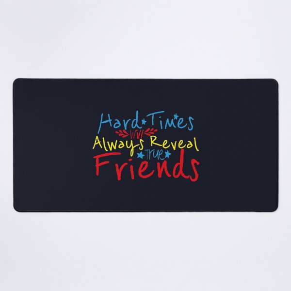 Item preview, hard times will always reveal true friends Quote Gift Cool Design designed and sold by oussamah99.