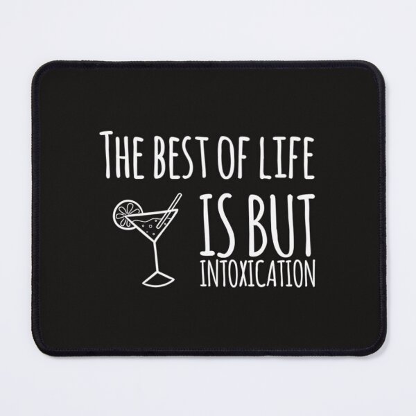 Item preview, The Best of Life is But Intoxication designed and sold by Dead-Moroz.
