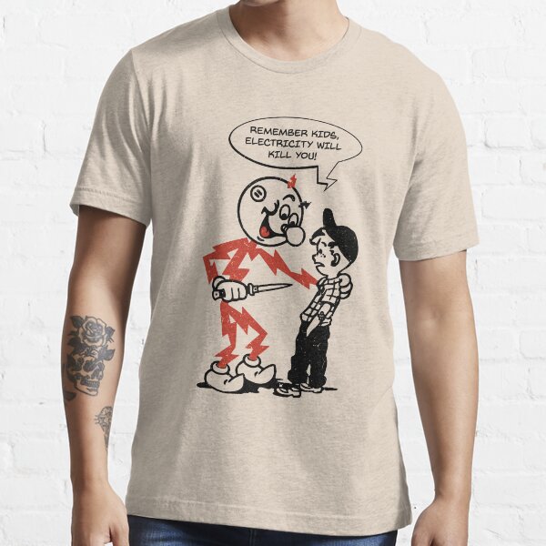 "Reddy kilowatt, remember kids, electricity will kill you" Tshirt for
