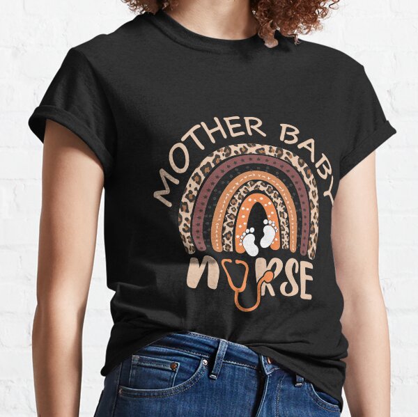 Mother Baby Nurse - Mom Baby Nursing Department - Postpartum Nurse MBU RN Classic T-Shirt