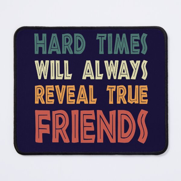Item preview, hard times will always reveal true friends Vintage Quote Gift Cool Design designed and sold by oussamah99.