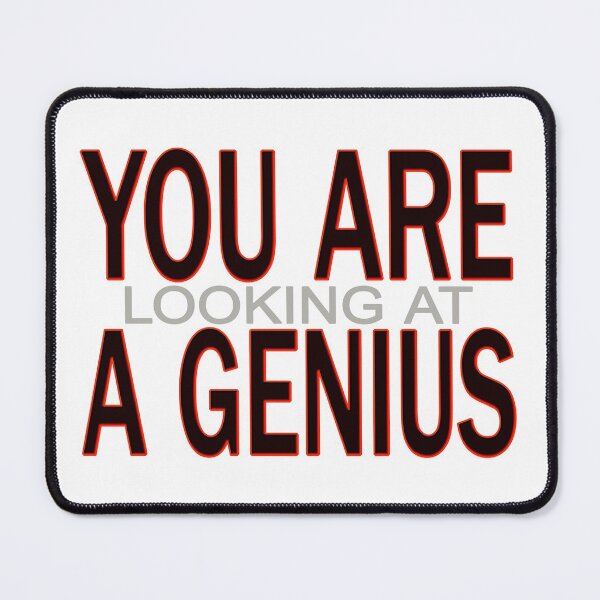 Item preview, You Are Looking At A Genius designed and sold by Mythos57.