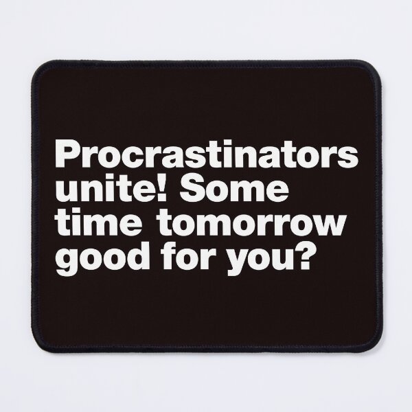 Item preview, Procrastinators Unite designed and sold by justplainwords.