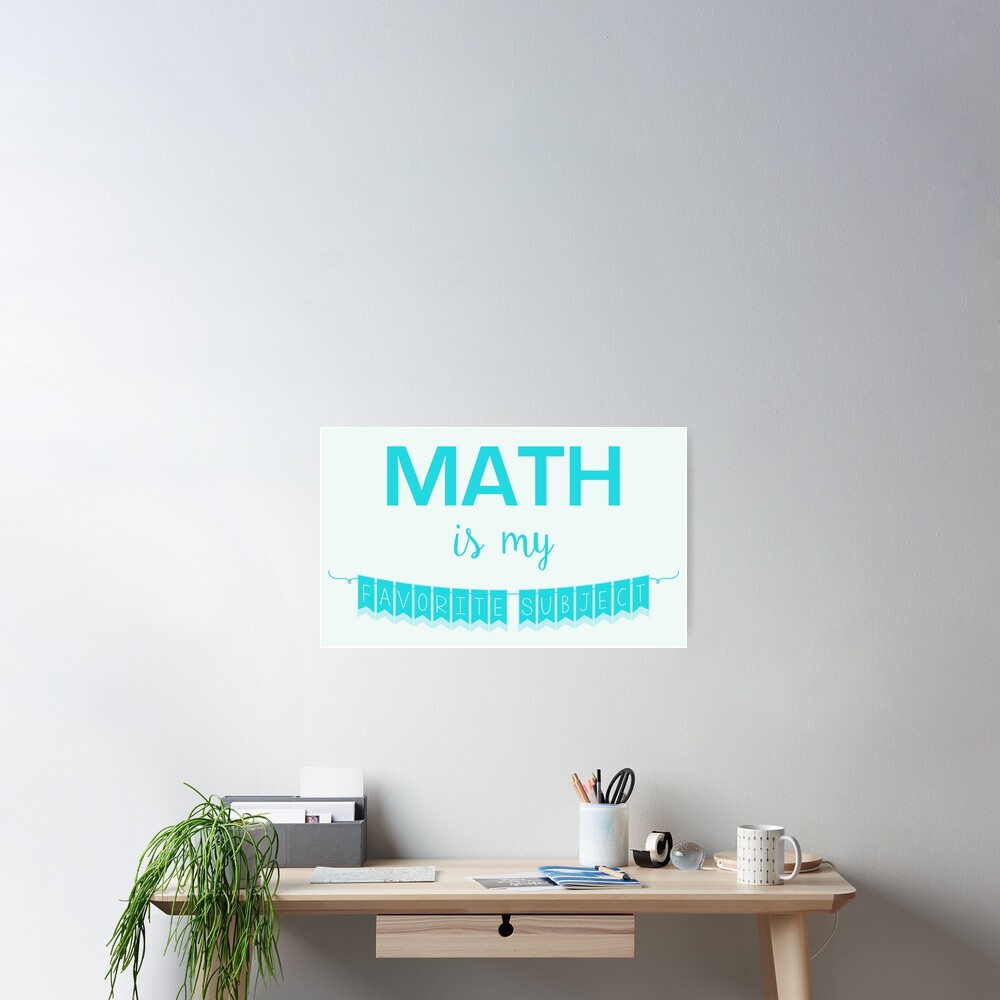 math-is-my-favorite-subject-poster-for-sale-by-sheilastromberg