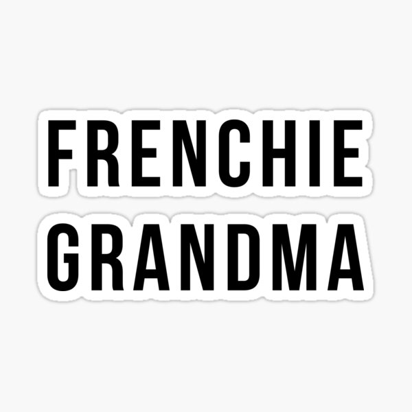 Frenchie Grandma Sticker For Sale By Namcham Redbubble