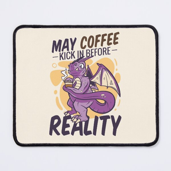 Item preview, Purple Dragon With Coffee Saying May Coffee Kick in Before Reality designed and sold by orionlodubyal.