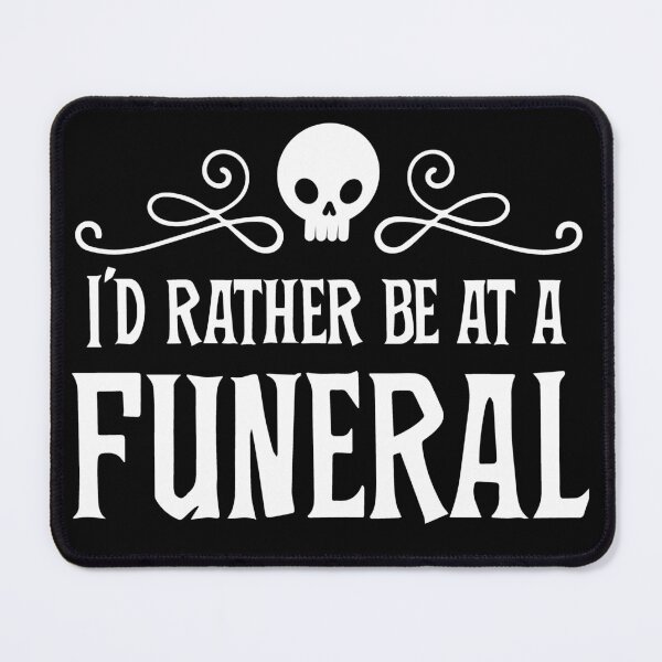Item preview, Goth Punk Rather Be At A Funeral Dark Humor Party  designed and sold by blueveins.