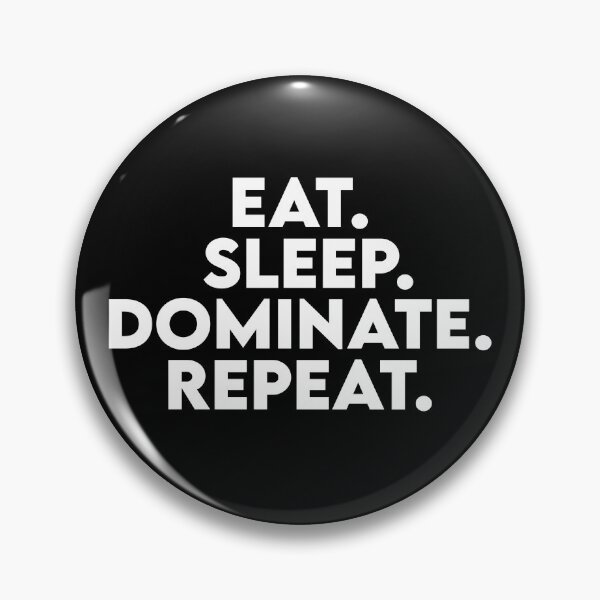 Item preview, Eat Sleep Dominate Repeat designed and sold by BRILMO.