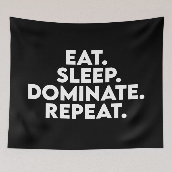Item preview, Eat Sleep Dominate Repeat designed and sold by BRILMO.