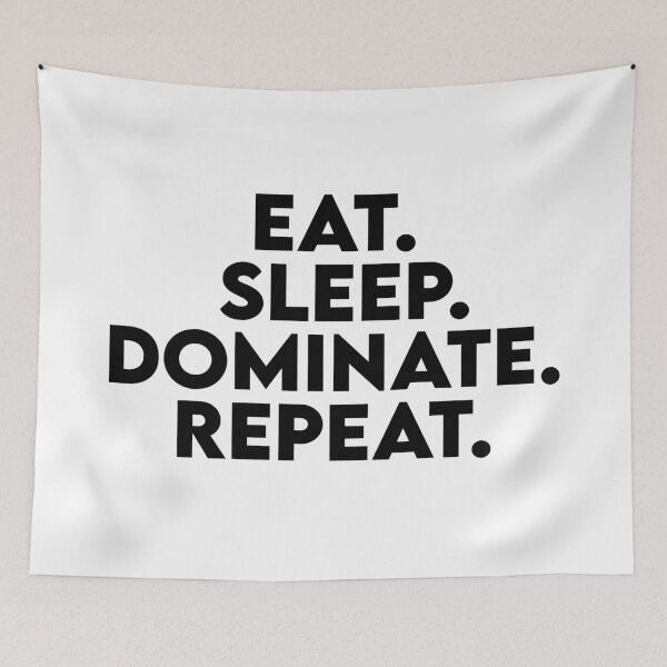Item preview, Eat Sleep Dominate Repeat designed and sold by BRILMO.
