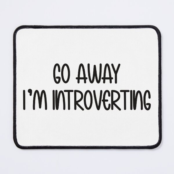 Item preview, Go away Im Introverting designed and sold by BtheLight.