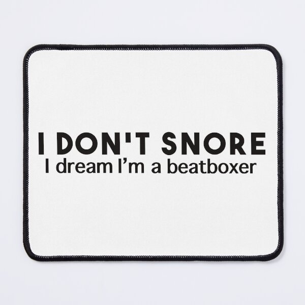 Item preview, I dont Snore I Dream Im a Beatboxer designed and sold by BtheLight.