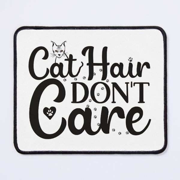 Item preview, Cat Hair Don't Care designed and sold by BtheLight.