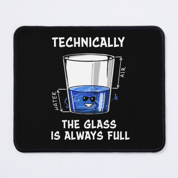 Item preview, Physics Technically The Glass Is Always Full designed and sold by underheaven.