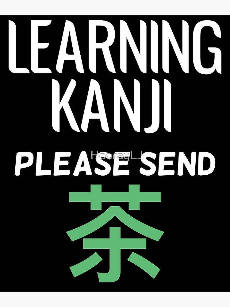 Learning Kanji Please Send Tea cha ocha Funny Japanese Language Design Poster