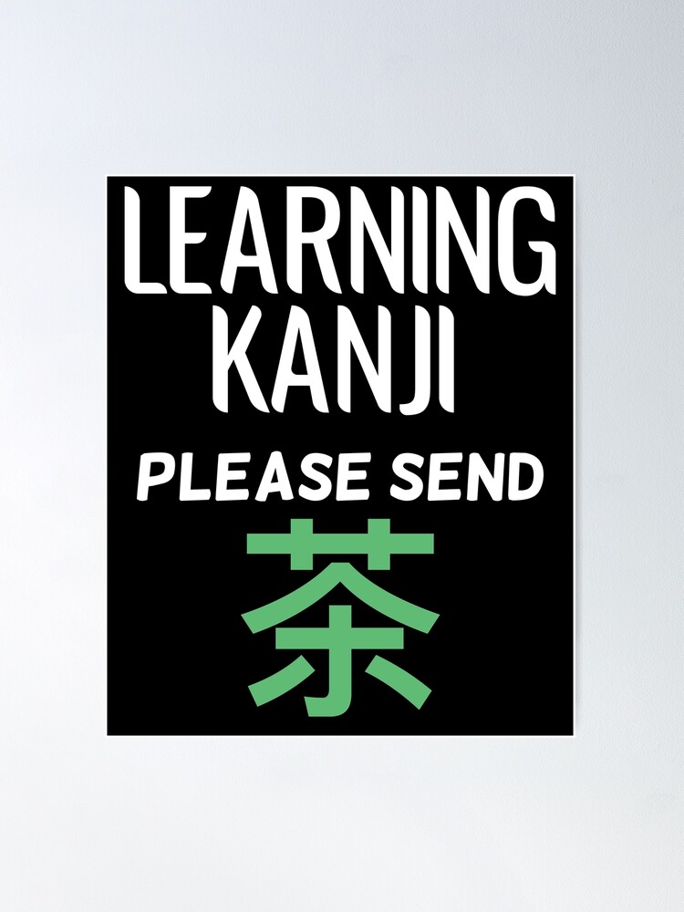 Learning Kanji Please Send Tea cha ocha Funny Japanese Language Design Poster