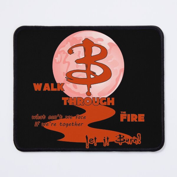 Item preview, Walk Through The Fire. Buffy.  designed and sold by LeapingStoat.