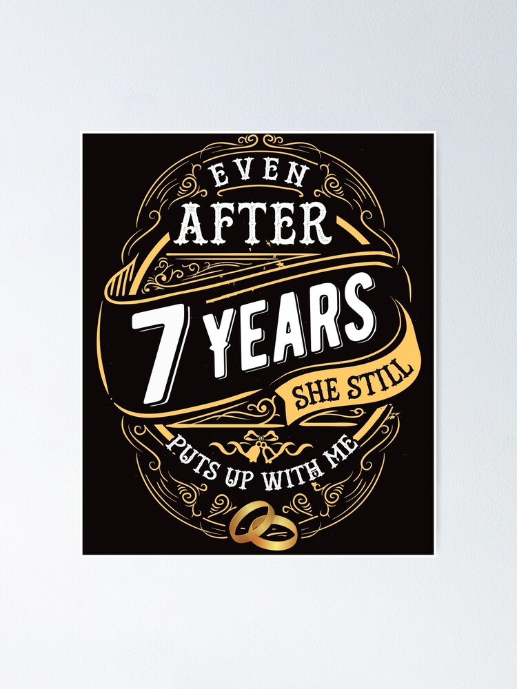 She Still Puts Up With Me After 7 years T-Shirt She Still Puts Up With Me After 7 years T-Shirt