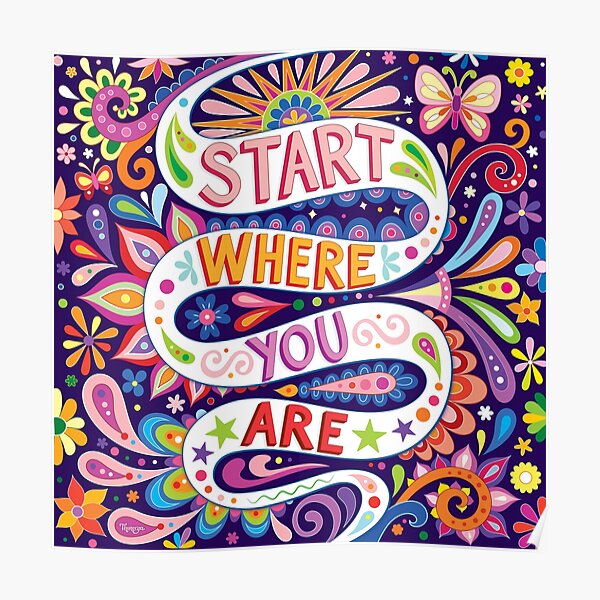 Start Where You Are Colorful Hand Lettering Art By Thaneeya Mcardle Poster For Sale By 0025