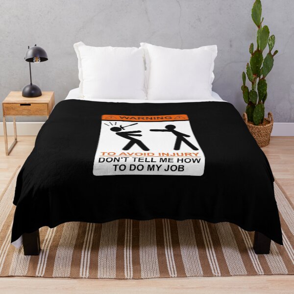 Item preview, To Avoid Injury, Don't Tell Me How To Do My Job designed and sold by T-ShirtGuy.