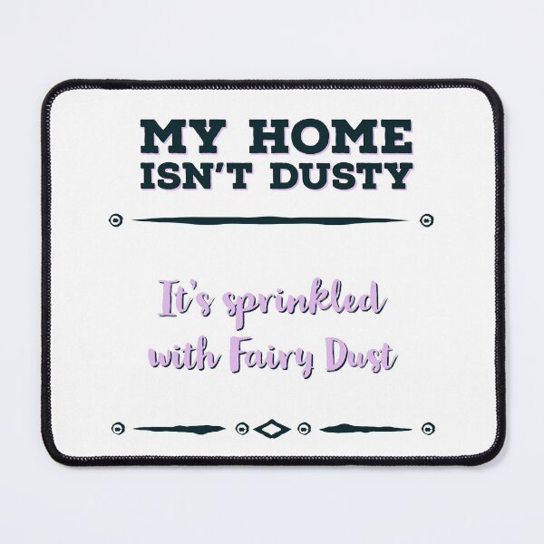 Item preview, My home isn't dusty, It's Fairy Dust designed and sold by LadyBee86.