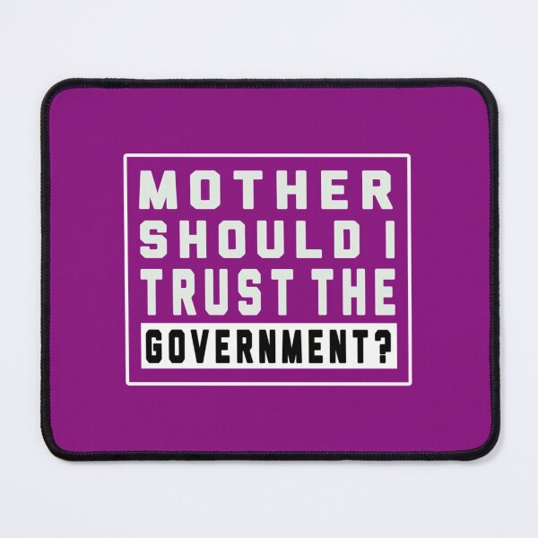 Item preview, mother should i trust the government designed and sold by ChrisCutsDesign.