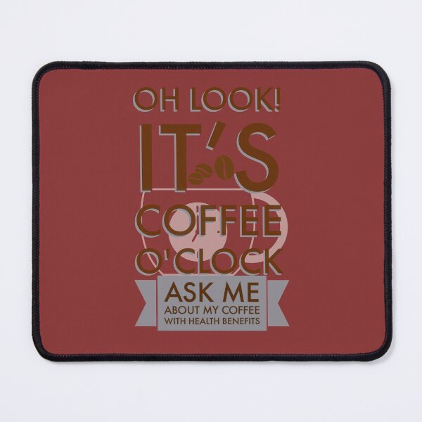 Item preview, Oh Look! It's coffee 0 clock Ask me about my coffee with health benefits designed and sold by LadyBee86.