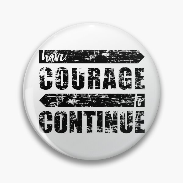 Item preview, HAVE COURAGE TO CONTINUE designed and sold by AnaelDraw.