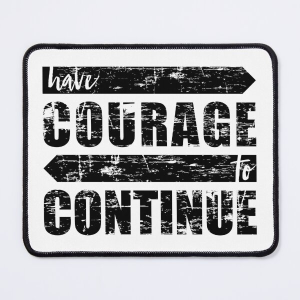 Item preview, HAVE COURAGE TO CONTINUE designed and sold by AnaelDraw.