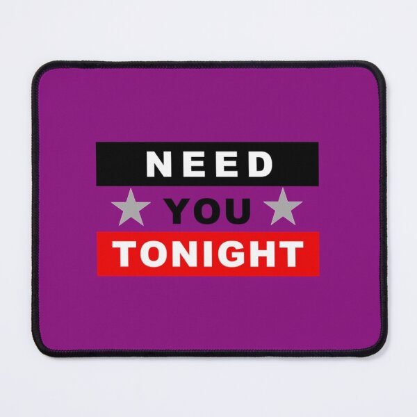 Item preview, Need You Tonight designed and sold by ChrisCutsDesign.