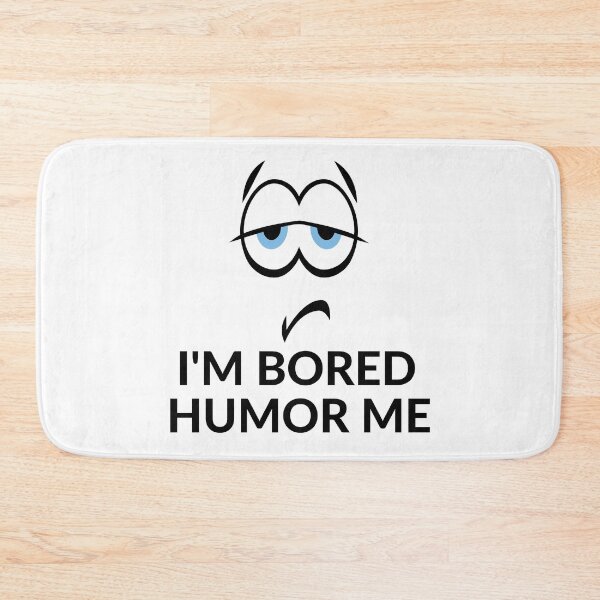 Item preview, Im Bored. Humour Me. designed and sold by aniicreates.