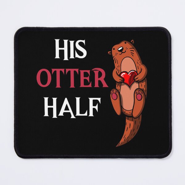 Item preview, His Otter Half Girlfriend designed and sold by underheaven.