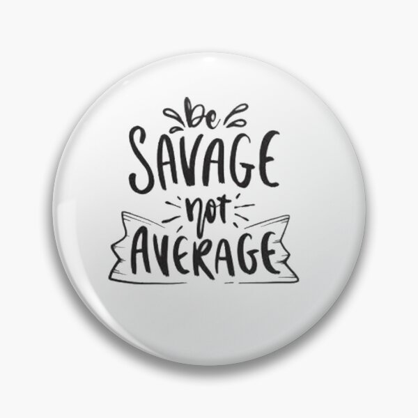 Item preview, Be savage not average designed and sold by AmaRiz06.