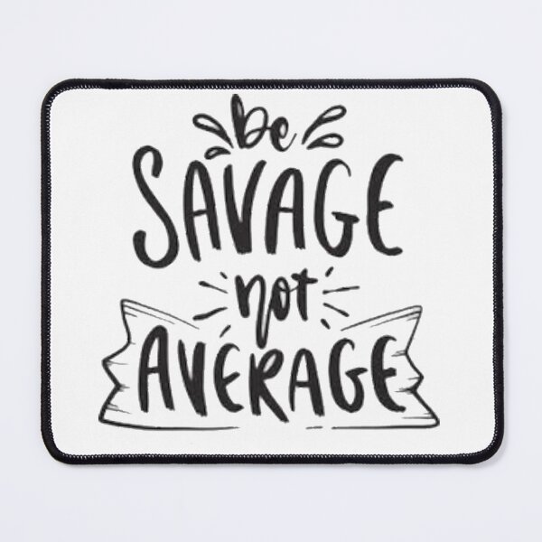 Item preview, Be savage not average designed and sold by AmaRiz06.