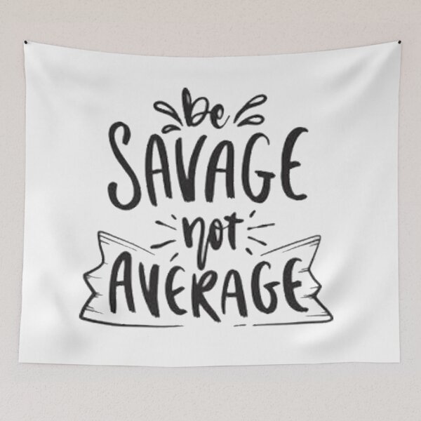 Item preview, Be savage not average designed and sold by AmaRiz06.
