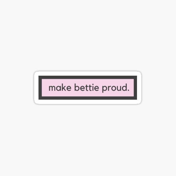 Make Bettie Proud Sticker