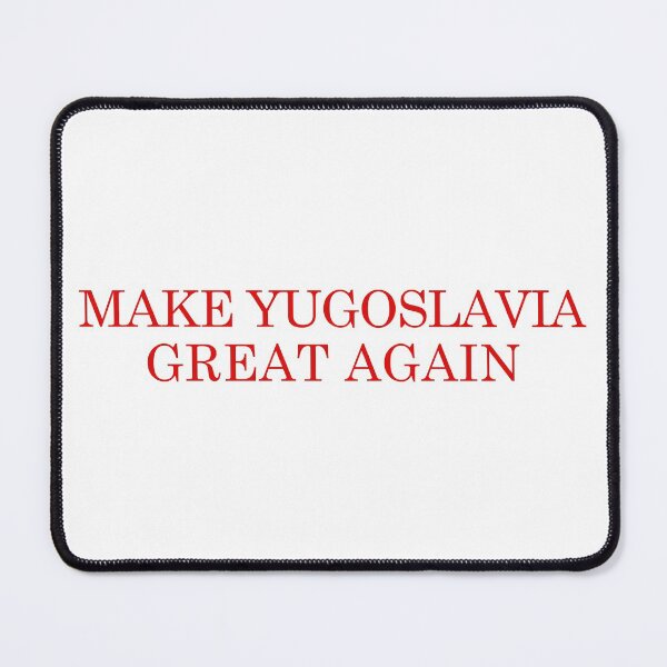 Item preview, MYGA - Make Yugoslavia Great Again designed and sold by TinThor.