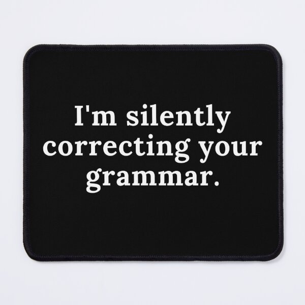Item preview, I'm silently correcting your grammar designed and sold by Oreo2020 Creations.