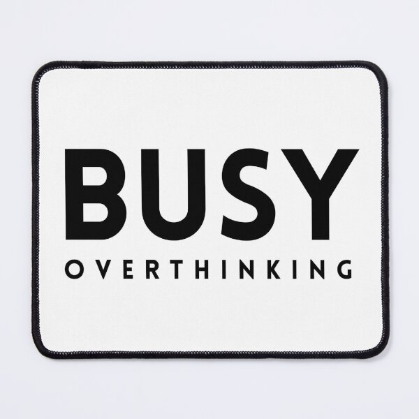 Item preview, Busy Overthinking designed and sold by quoteedesigns.