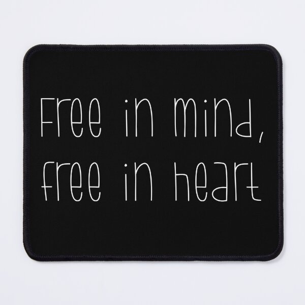 Item preview, Free in Mind, Free in Heart designed and sold by PeaceNinja.