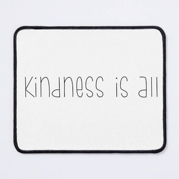 Item preview, Kindness is All designed and sold by PeaceNinja.