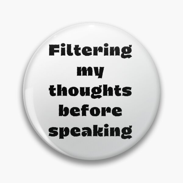 Artikelvorschau, Filtere meine Gedanken, bevor ich spreche entworfen und verkauft von foryou-designs.