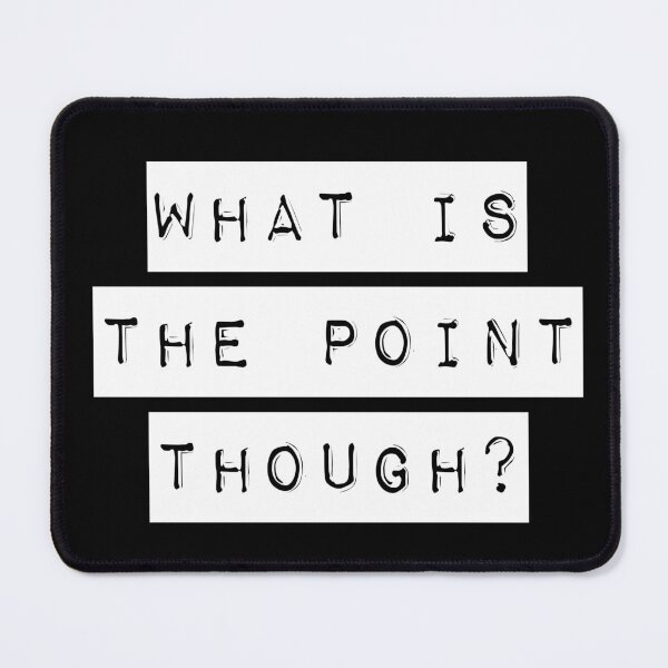 Item preview, What is the Point Though? (Black) designed and sold by quoteedesigns.